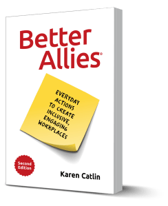 Photo of the book Better Allies by Karen Catlin. It has a white background, red letters for Better Allies, and a yellow post-it note reading Everyday Actions to Create Inclusive, Engaging Workplaces.